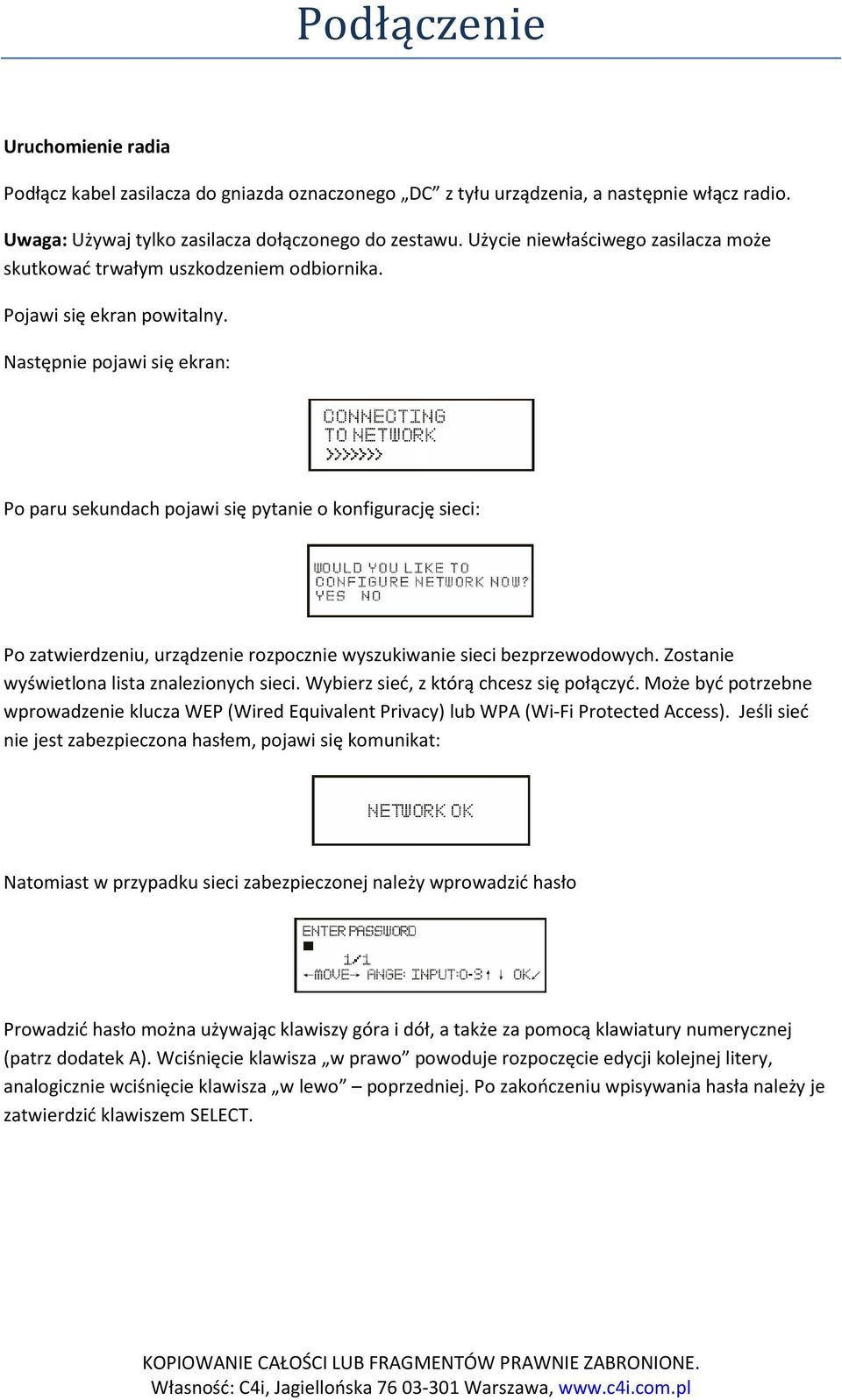 Następnie pojawi się ekran: Po paru sekundach pojawi się pytanie o konfigurację sieci: Po zatwierdzeniu, urządzenie rozpocznie wyszukiwanie sieci bezprzewodowych.