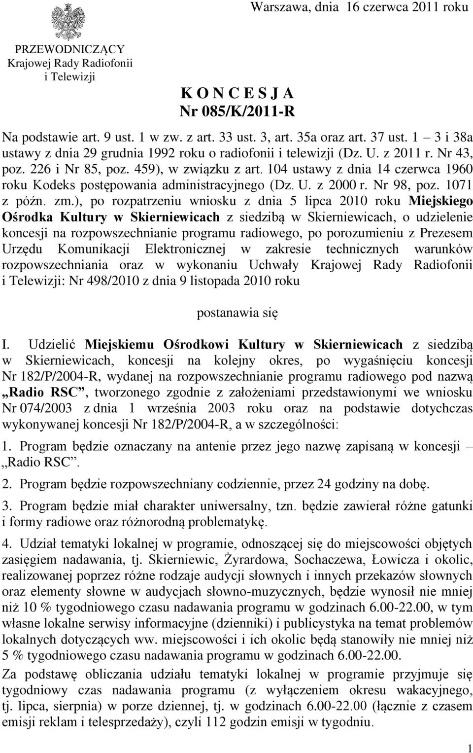 104 ustawy z dnia 14 czerwca 1960 roku Kodeks postępowania administracyjnego (Dz. U. z 2000 r. Nr 98, poz. 1071 z późn. zm.