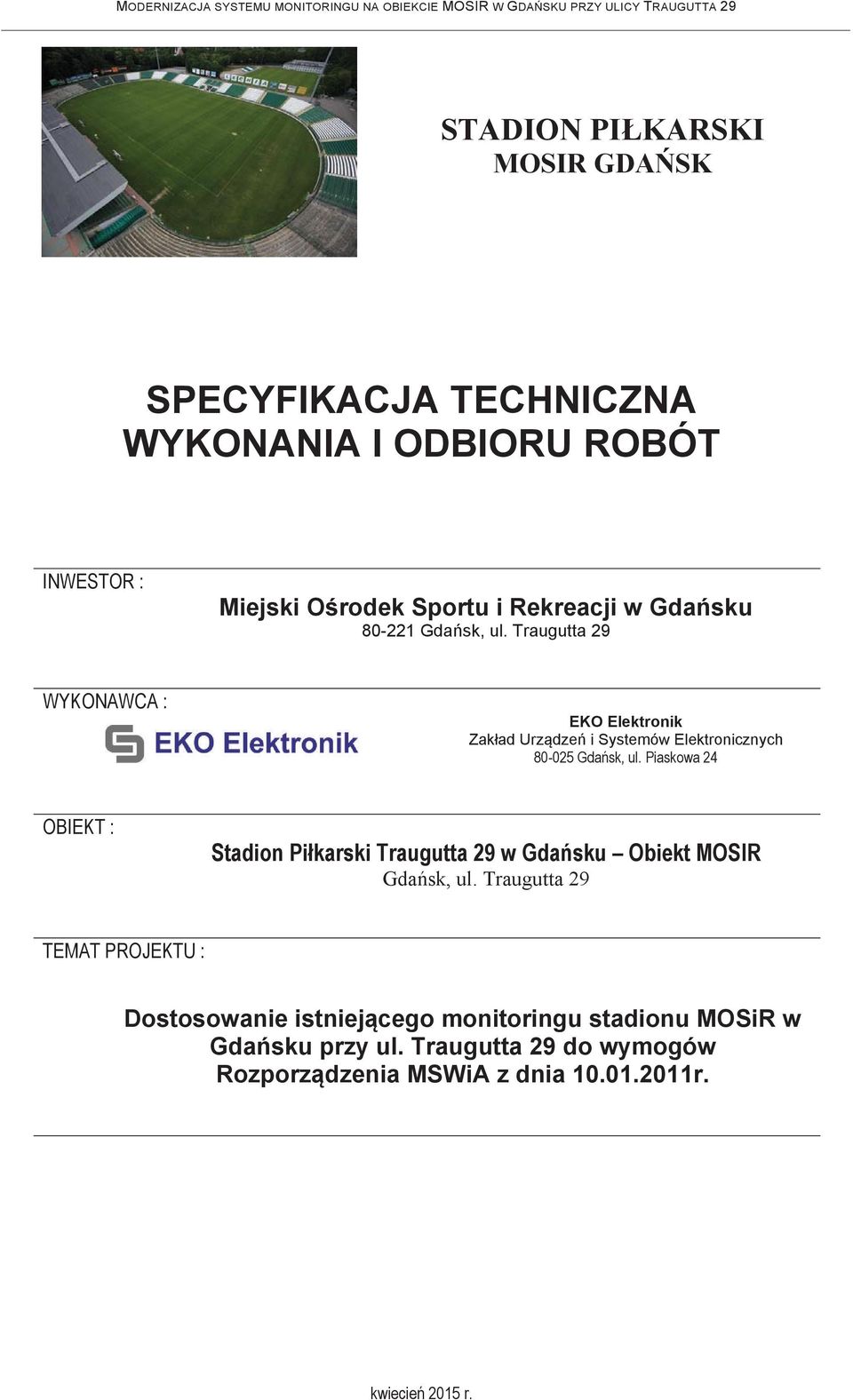 Traugutta 29 WYKONAWCA : EKO Elektronik Zak ad Urz dze i Systemów Elektronicznych 80-025 Gda sk, ul.