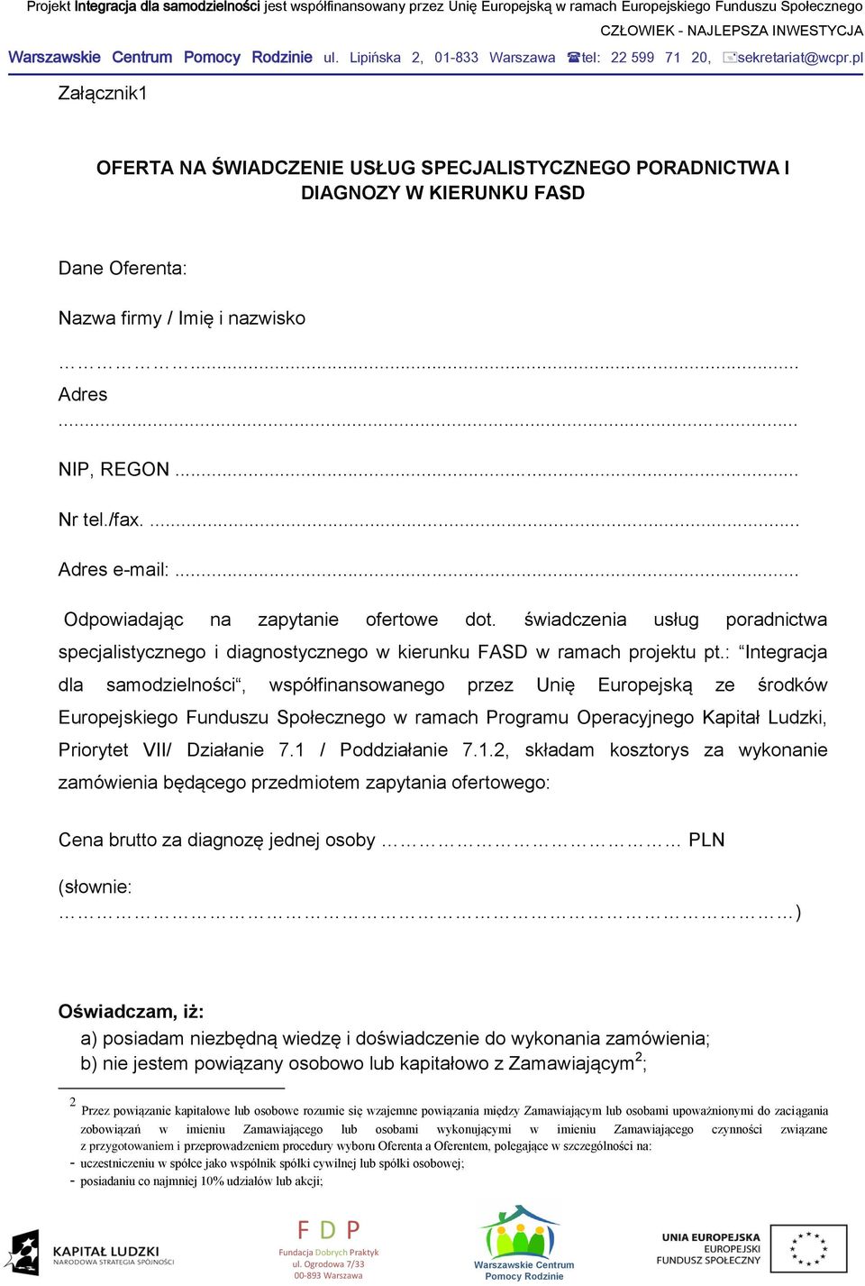 .. Odpowiadając na zapytanie ofertowe dot. świadczenia usług poradnictwa specjalistycznego i diagnostycznego w kierunku FASD w ramach projektu pt.