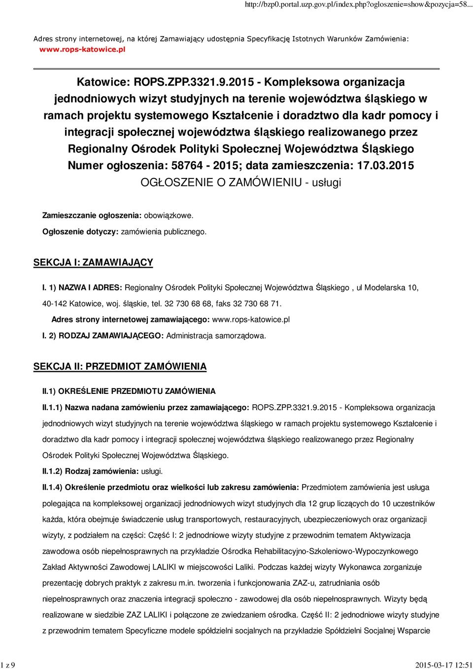 2015 - Kompleksowa organizacja jednodniowych wizyt studyjnych na terenie województwa śląskiego w ramach projektu systemowego Kształcenie i doradztwo dla kadr pomocy i integracji społecznej