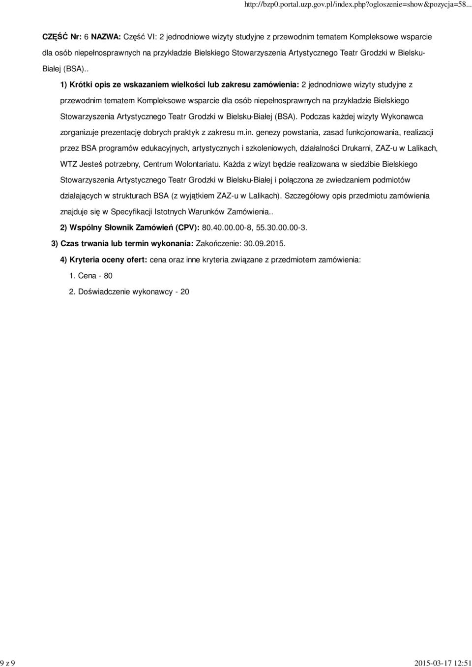 . przewodnim tematem Kompleksowe wsparcie dla osób niepełnosprawnych na przykładzie Bielskiego Stowarzyszenia Artystycznego Teatr Grodzki w Bielsku-Białej (BSA).