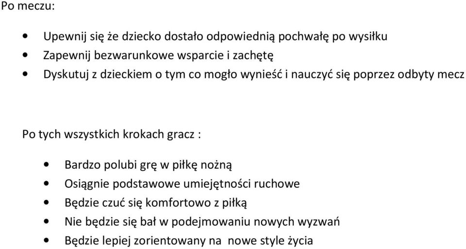 krokach gracz : Bardzo polubi grę w piłkę nożną Osiągnie podstawowe umiejętności ruchowe Będzie czuć się