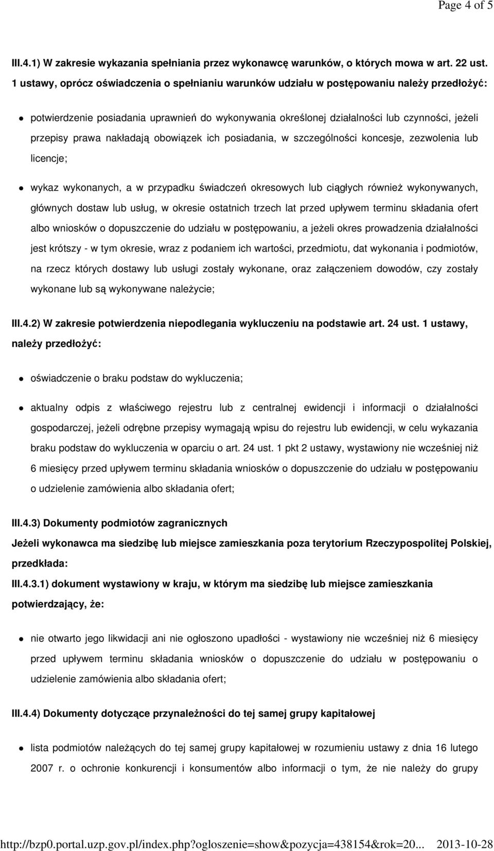 prawa nakładają obowiązek ich posiadania, w szczególności koncesje, zezwolenia lub licencje; wykaz wykonanych, a w przypadku świadczeń okresowych lub ciągłych również wykonywanych, głównych dostaw