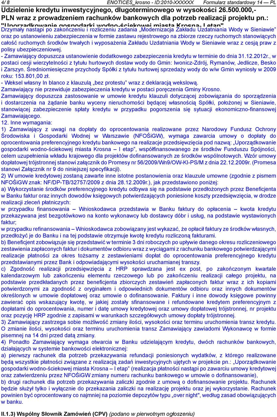 ubezpieczeniowej. - Zamawiający dopuszcza ustanowienie dodatkowego zabezpieczenia kredytu w terminie do dnia 31.12.2012r.