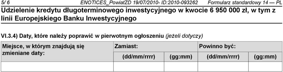 4) Daty, które należy poprawić w pierwotnym ogłoszeniu (jeżeli
