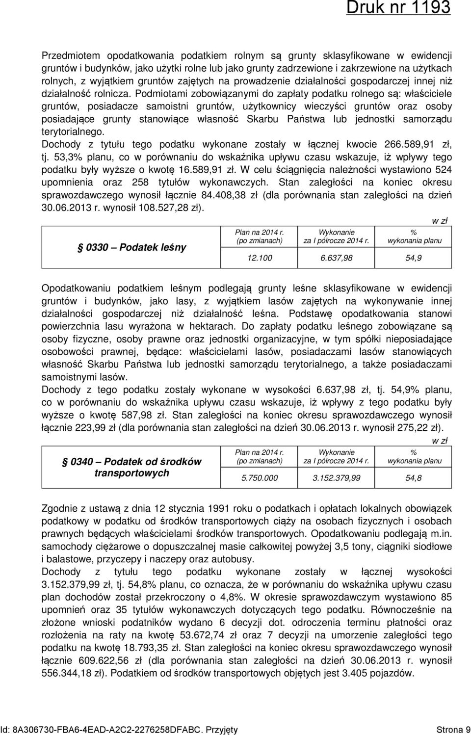 Podmiotami zobowiązanymi do zapłaty podatku rolnego są: właściciele gruntów, posiadacze samoistni gruntów, użytkownicy wieczyści gruntów oraz osoby posiadające grunty stanowiące własność Skarbu