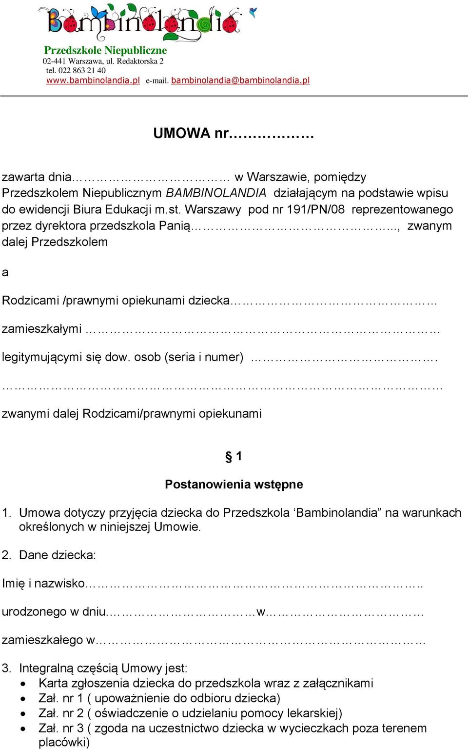 .., zwanym dalej Przedszkolem a Rodzicami /prawnymi opiekunami dziecka zamieszkałymi legitymującymi się dow. osob (seria i numer).