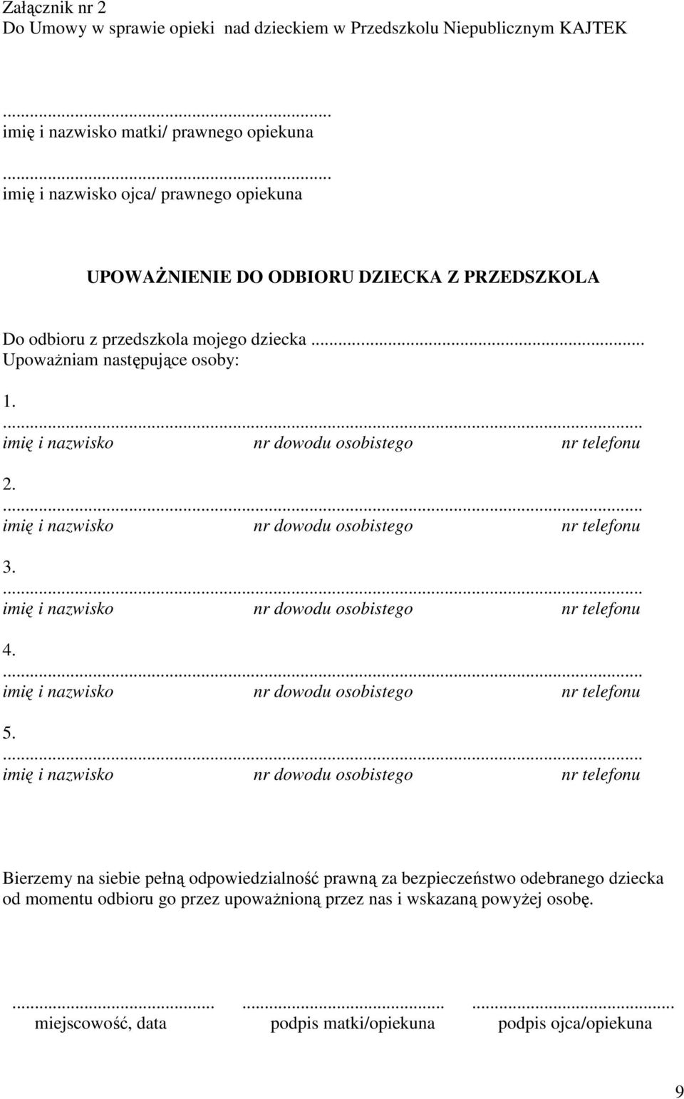 ... imię i nazwisko nr dowodu osobistego nr telefonu 2.... imię i nazwisko nr dowodu osobistego nr telefonu 3.... imię i nazwisko nr dowodu osobistego nr telefonu 4.