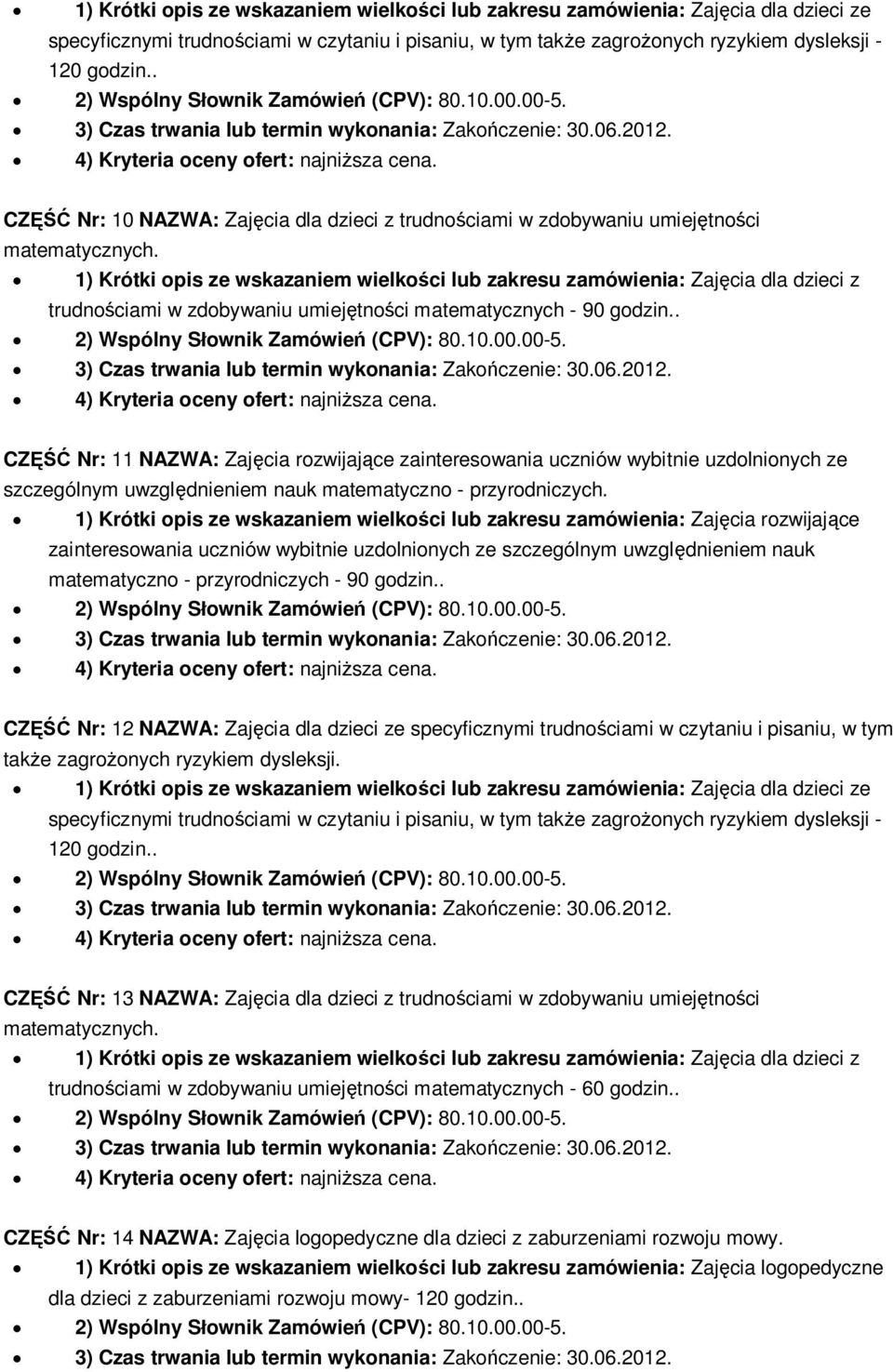 . CZ Nr: 11 NAZWA: Zaj cia rozwijaj ce zainteresowania uczniów wybitnie uzdolnionych ze szczególnym uwzgl dnieniem nauk matematyczno - przyrodniczych.