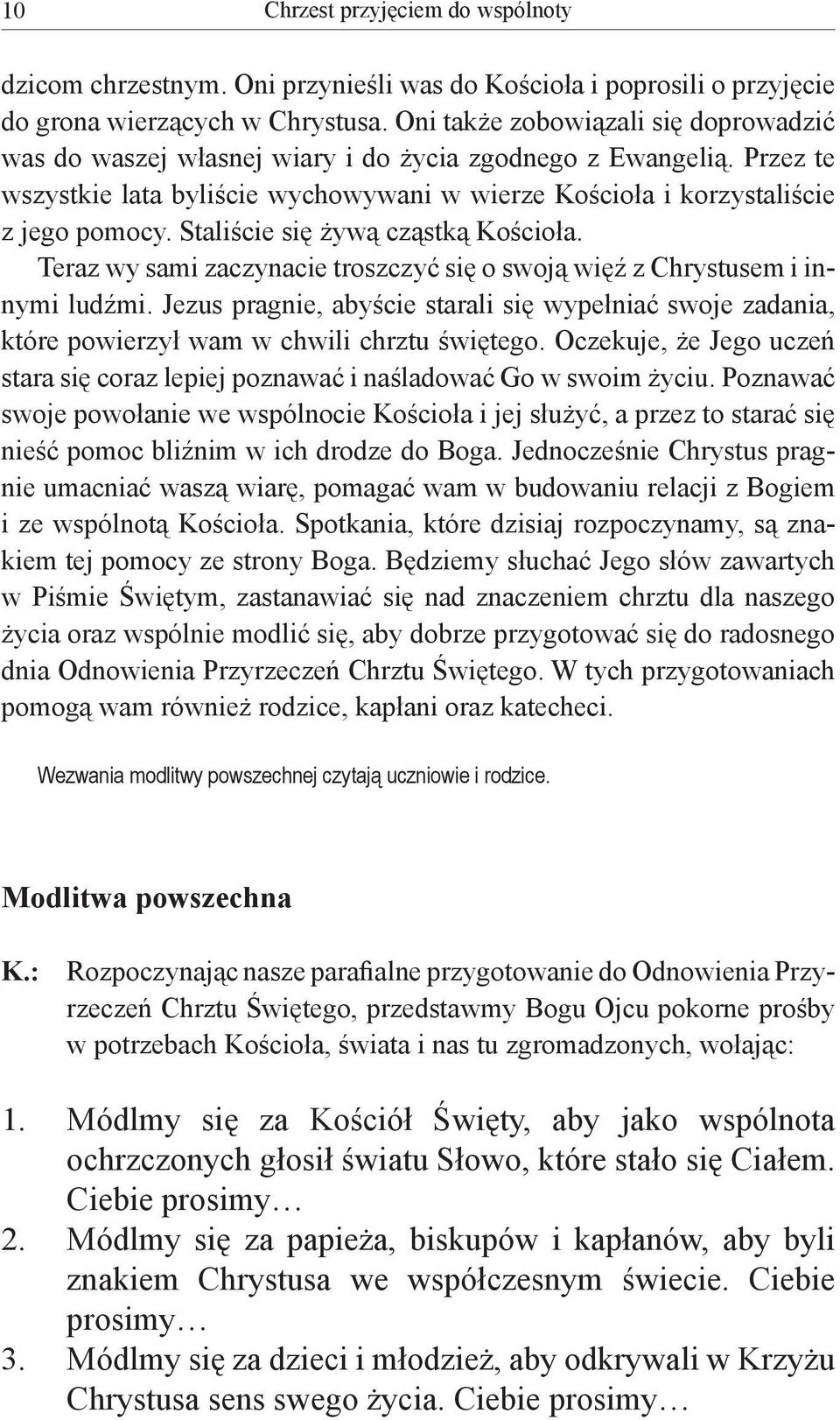 Staliście się żywą cząstką Kościoła. Teraz wy sami zaczynacie troszczyć się o swoją więź z Chrystusem i innymi ludźmi.