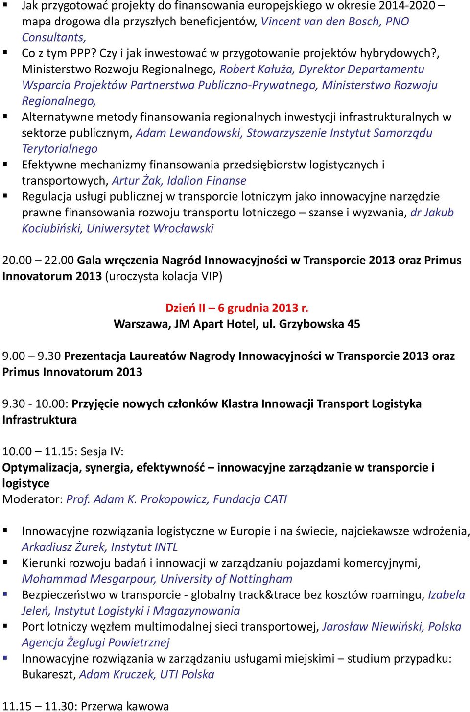 , Ministerstwo Rozwoju Regionalnego, Robert Kałuża, Dyrektor Departamentu Wsparcia Projektów Partnerstwa Publiczno-Prywatnego, Ministerstwo Rozwoju Regionalnego, Alternatywne metody finansowania