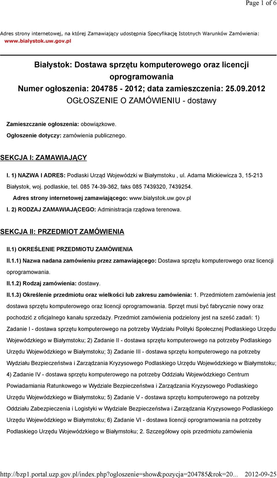 2012 OGŁOSZENIE O ZAMÓWIENIU - dostawy Zamieszczanie ogłoszenia: obowiązkowe. Ogłoszenie dotyczy: zamówienia publicznego. SEKCJA I: ZAMAWIAJĄCY I.