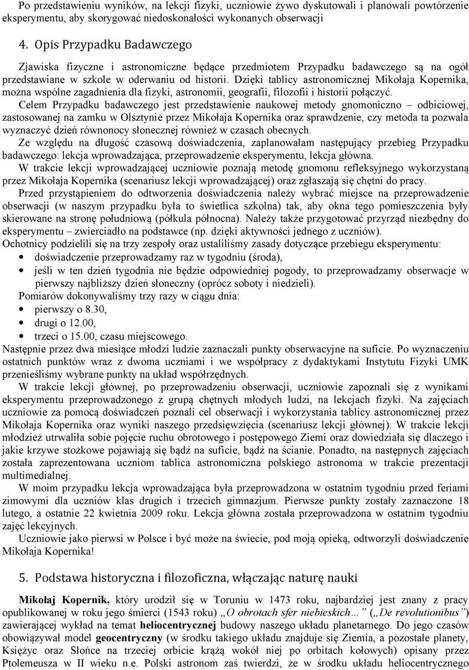 Dzięki tablicy astronomicznej Mikołaja Kopernika, można wspólne zagadnienia dla fizyki, astronomii, geografii, filozofii i historii połączyć.