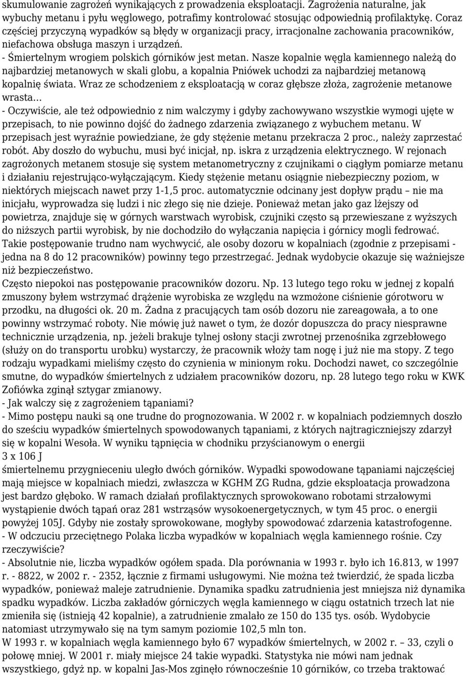 Nasze kopalnie węgla kamiennego należą do najbardziej metanowych w skali globu, a kopalnia Pniówek uchodzi za najbardziej metanową kopalnię świata.