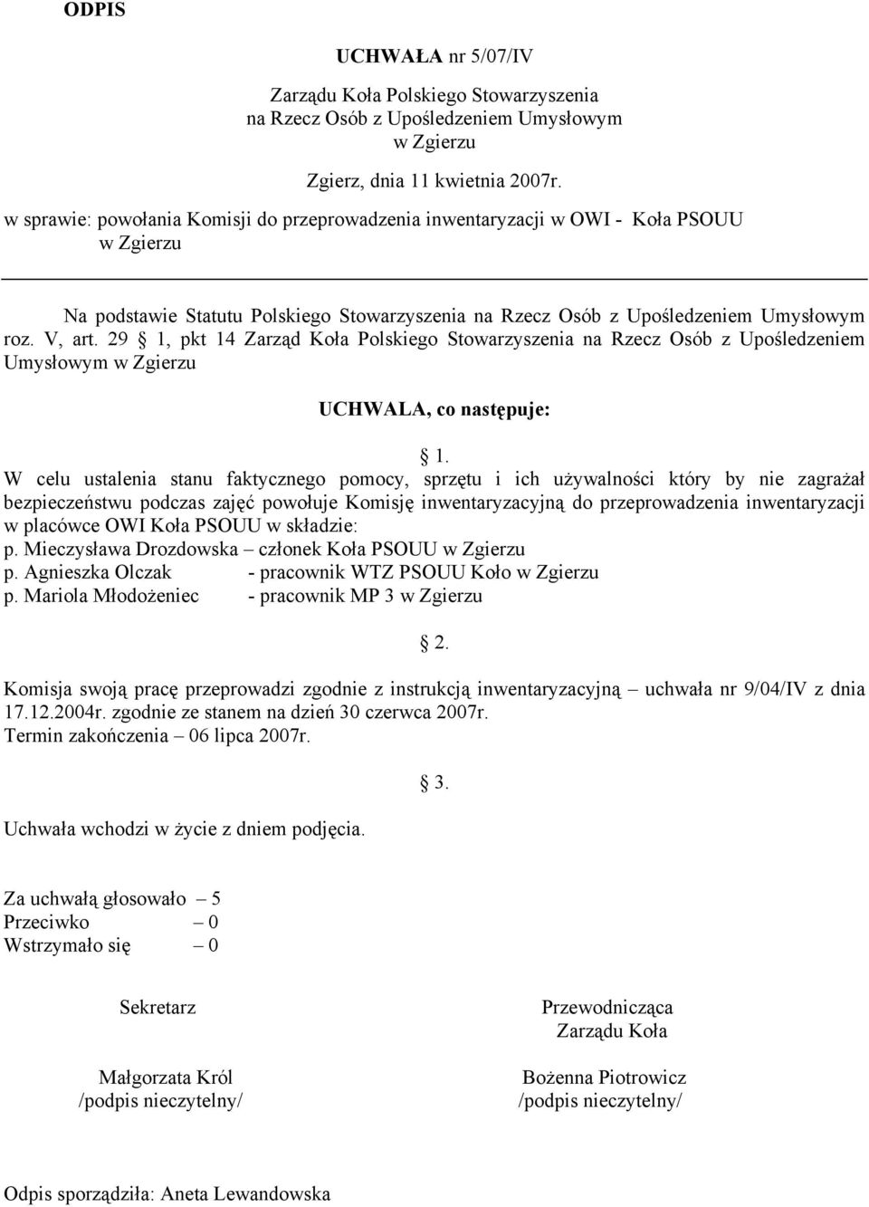 29 1, pkt 14 Zarząd Koła Polskiego Stowarzyszenia na Rzecz Osób z Upośledzeniem Umysłowym W celu ustalenia stanu faktycznego pomocy, sprzętu i ich używalności który by nie zagrażał bezpieczeństwu