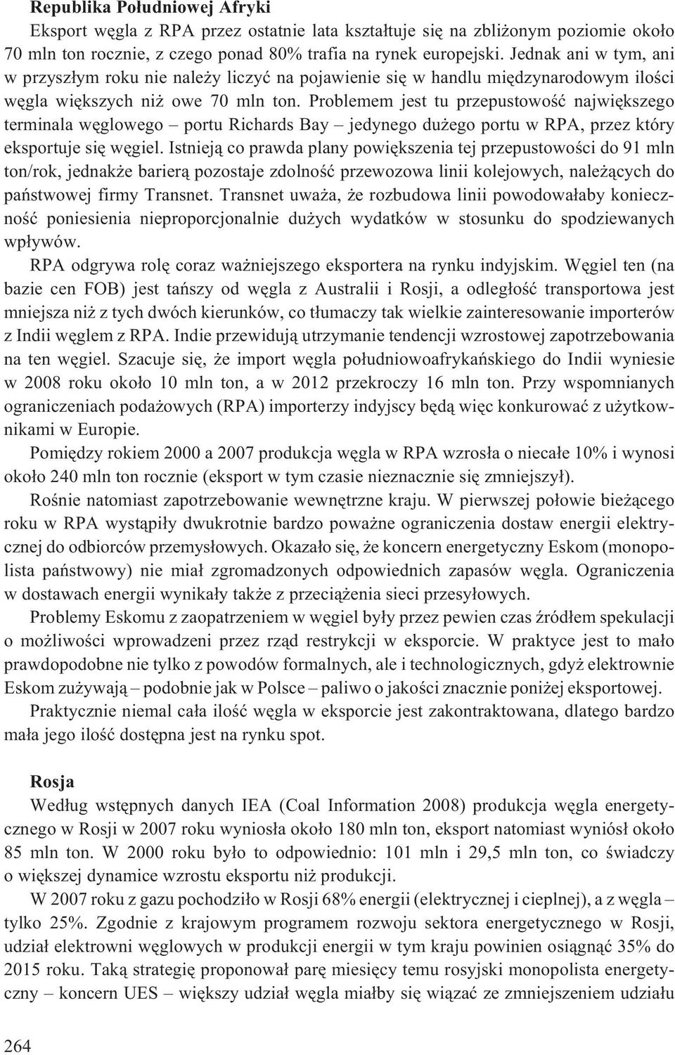 Problemem jest tu przepustowoœæ najwiêkszego terminala wêglowego portu Richards Bay jedynego du ego portu w RPA, przez który eksportuje siê wêgiel.