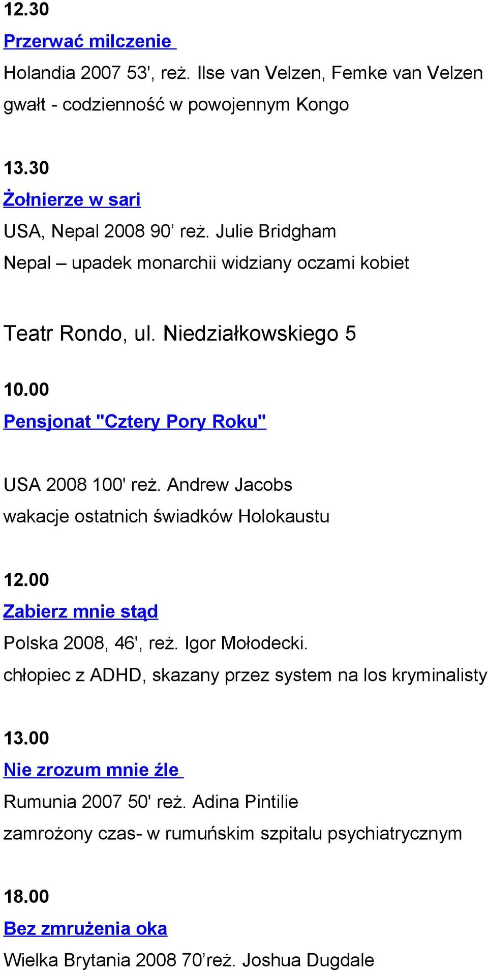 Andrew Jacobs wakacje ostatnich świadków Holokaustu 12.00 Zabierz mnie stąd Polska 2008, 46', reż. Igor Mołodecki.