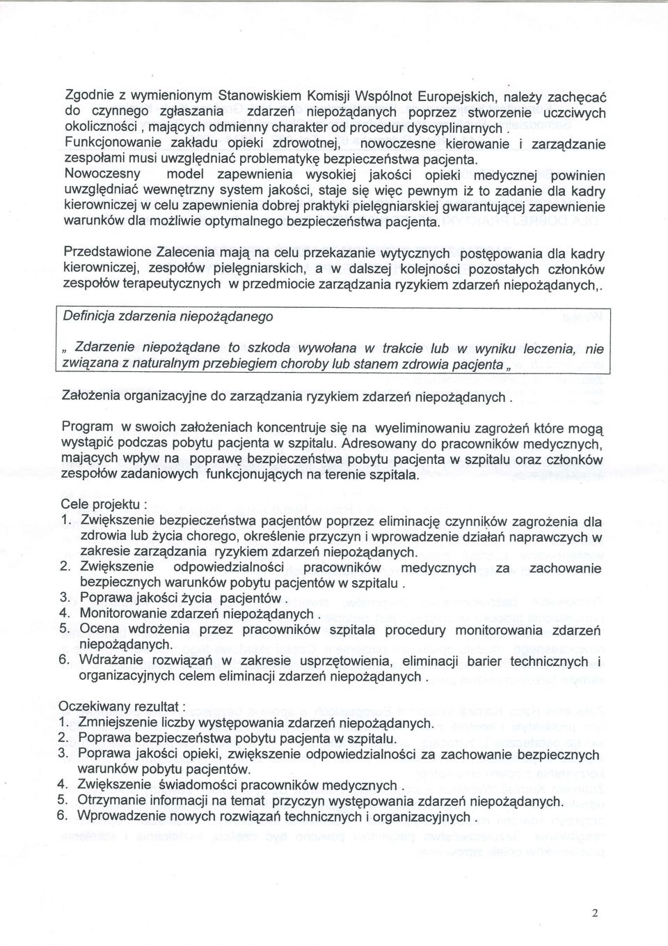 Nowoczesny model zapewnienia wysokiej jako6ci opieki medycznej powinien uwzglgdniad wewngtrzny system jako6ci, staje sig wigc pewnym i2 to zadanie dla kadry kierowniczej w celu zapewnienia dobrej