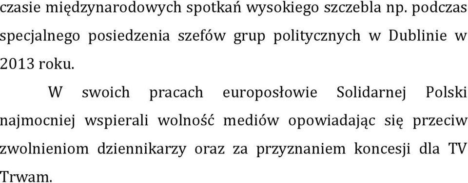 roku. W swoich pracach europosłowie Solidarnej Polski najmocniej wspierali