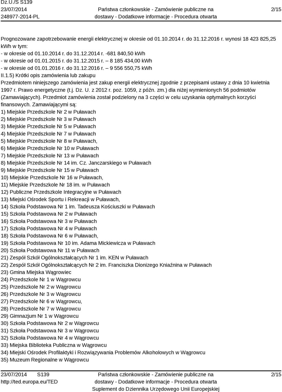 Prawo energetyczne (t.j. Dz. U. z 2012 r. poz. 1059, z późn. zm.) dla niżej wymienionych 56 podmiotów (Zamawiających).