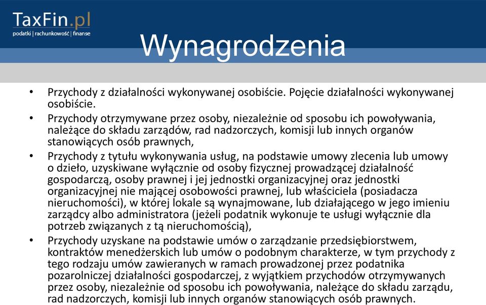 wykonywania usług, na podstawie umowy zlecenia lub umowy o dzieło, uzyskiwane wyłącznie od osoby fizycznej prowadzącej działalnośd gospodarczą, osoby prawnej i jej jednostki organizacyjnej oraz