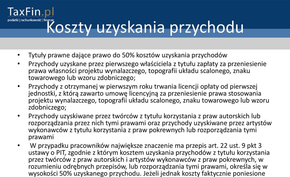 licencyjną za przeniesienie prawa stosowania projektu wynalazczego, topografii układu scalonego, znaku towarowego lub wzoru zdobniczego; Przychody uzyskiwane przez twórców z tytułu korzystania z praw