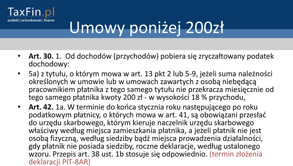 kwoty 200 zł - w wysokości 18 % przychodu, Art. 42. 1a. W terminie do kooca stycznia roku następującego po roku podatkowym płatnicy, o których mowa w art.