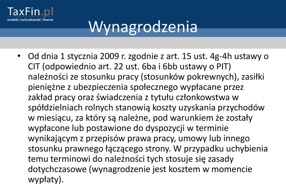 tytułu członkowstwa w spółdzielniach rolnych stanowią koszty uzyskania przychodów w miesiącu, za który są należne, pod warunkiem że zostały wypłacone lub postawione do