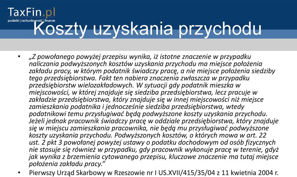 W sytuacji gdy podatnik mieszka w miejscowości, w której znajduje się siedziba przedsiębiorstwa, lecz pracuje w zakładzie przedsiębiorstwa, który znajduje się w innej miejscowości niż miejsce