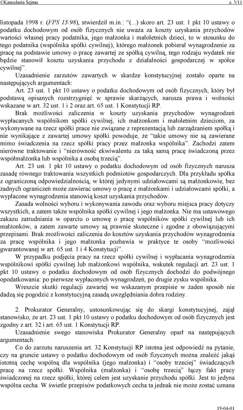 (wspólnika spółki cywilnej), którego małżonek pobierał wynagrodzenie za pracę na podstawie umowy o pracę zawartej ze spółką cywilną, tego rodzaju wydatek nie będzie stanowił kosztu uzyskania