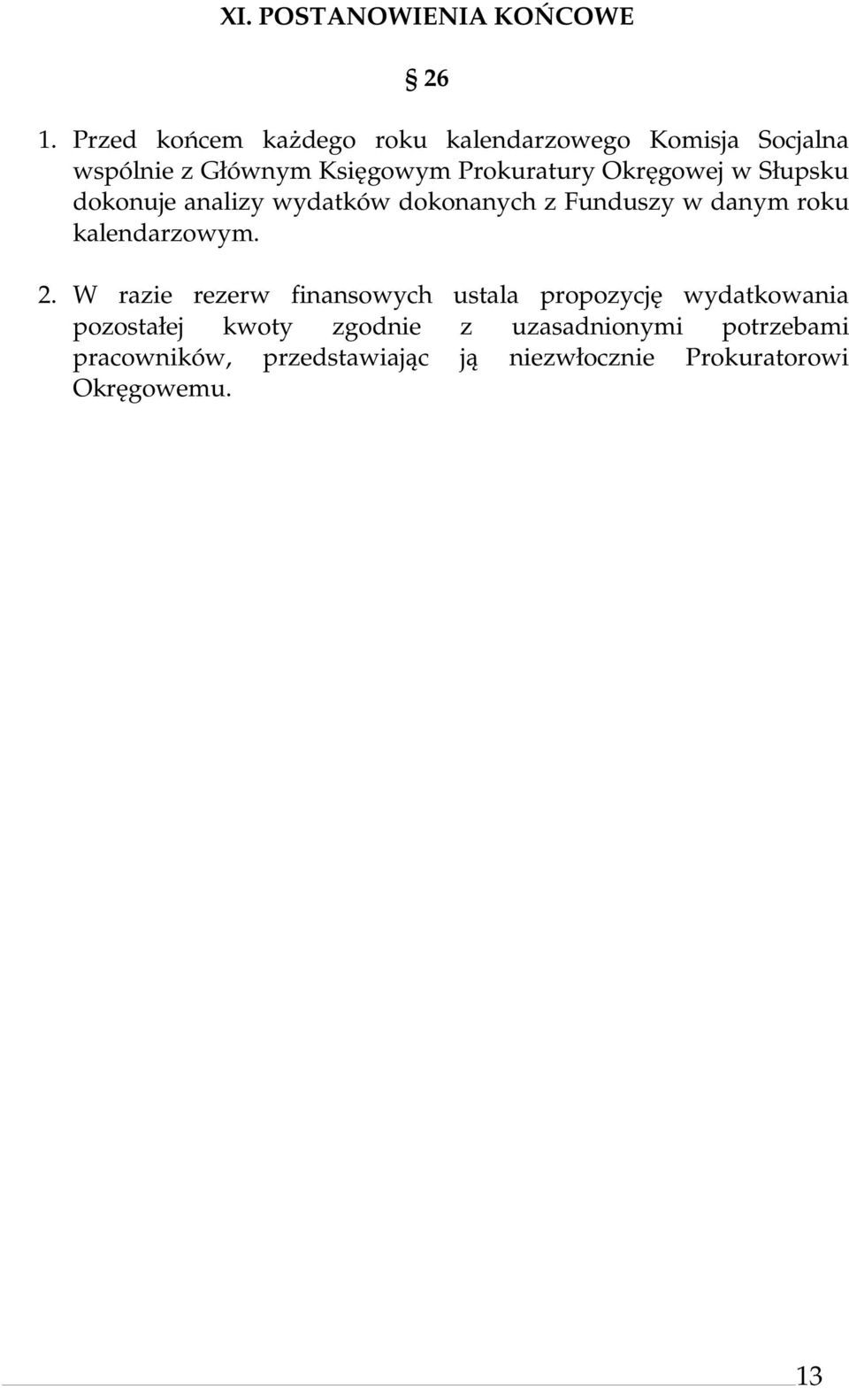 Okręgowej w Słupsku dokonuje analizy wydatków dokonanych z Funduszy w danym roku kalendarzowym. 2.