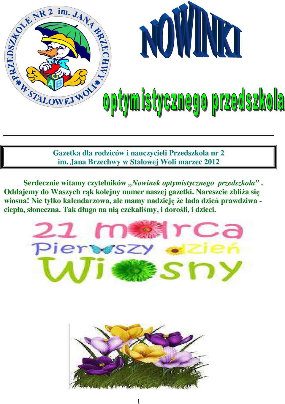 przedszkola. Oddajemy do Waszych rąk kolejny numer naszej gazetki. Nareszcie zbliża się wiosna!