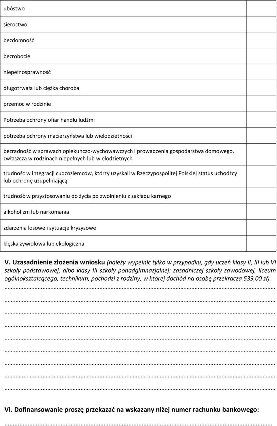 Rzeczypospolitej Polskiej status uchodźcy lub ochronę uzupełniającą trudność w przystosowaniu do życia po zwolnieniu z zakładu karnego alkoholizm lub narkomania zdarzenia losowe i sytuacje kryzysowe