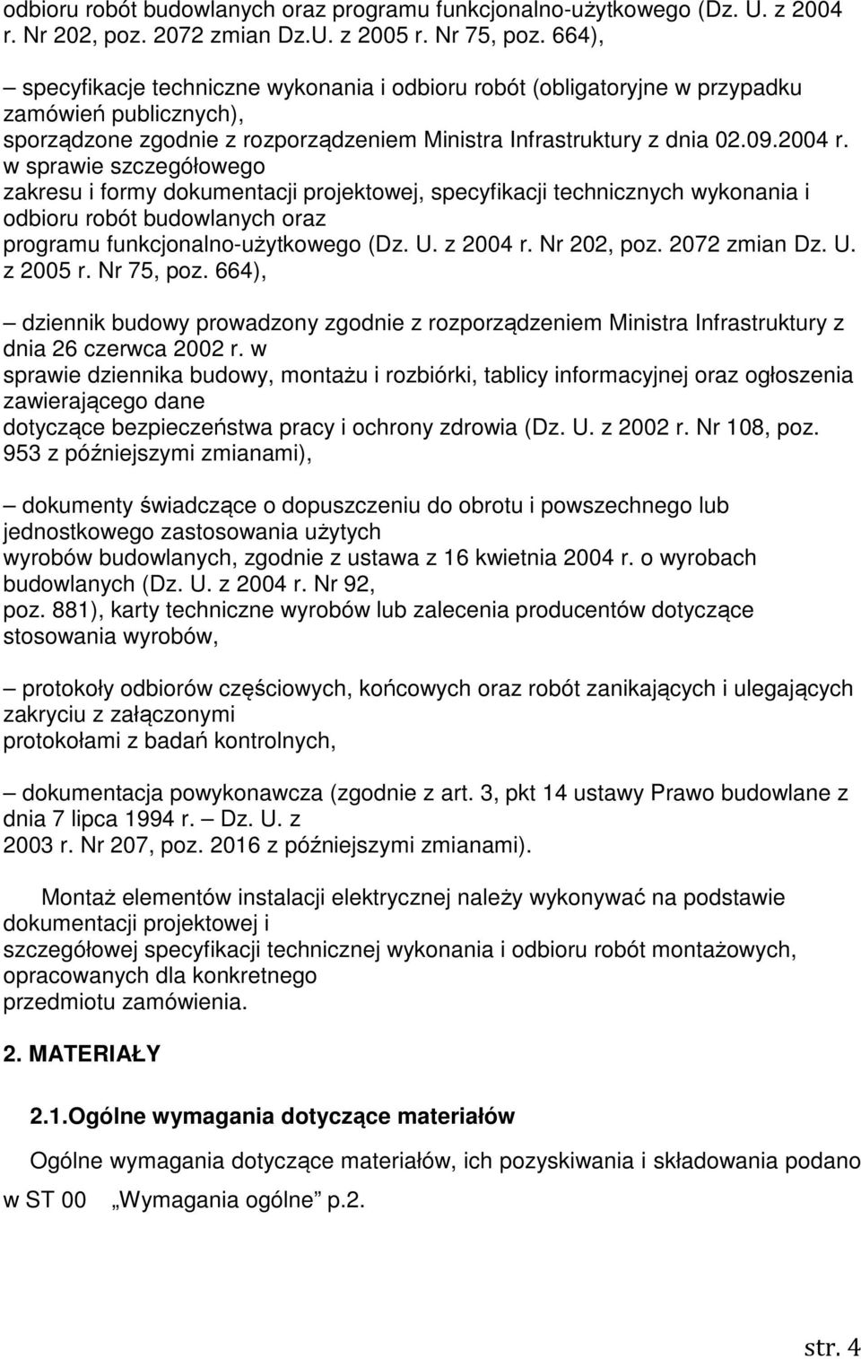 w sprawie szczegółowego zakresu i formy dokumentacji projektowej, specyfikacji technicznych wykonania i odbioru robót budowlanych oraz programu funkcjonalno-użytkowego (Dz. U. z 2004 r. Nr 202, poz.