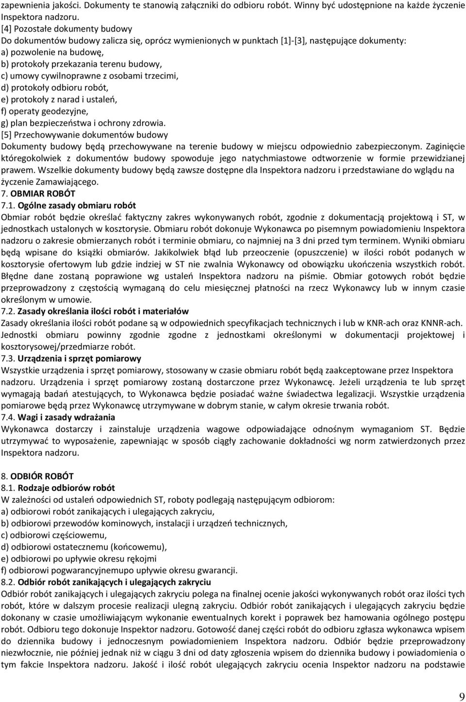 umowy cywilnoprawne z osobami trzecimi, d) protokoły odbioru robót, e) protokoły z narad i ustaleń, f) operaty geodezyjne, g) plan bezpieczeństwa i ochrony zdrowia.