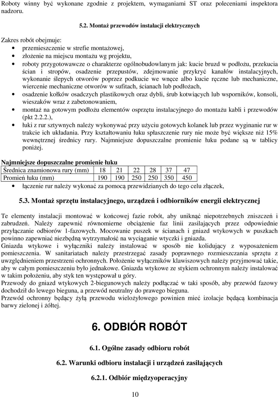 jak: kucie bruzd w podłożu, przekucia ścian i stropów, osadzenie przepustów, zdejmowanie przykryć kanałów instalacyjnych, wykonanie ślepych otworów poprzez podkucie we wnęce albo kucie ręczne lub