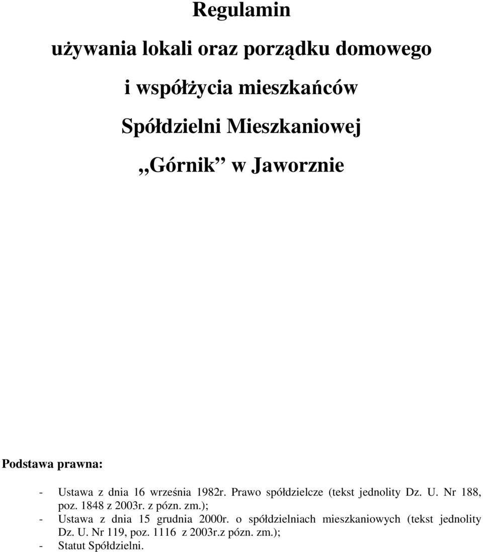 Prawo spółdzielcze (tekst jednolity Dz. U. Nr 188, poz. 1848 z 2003r. z pózn. zm.