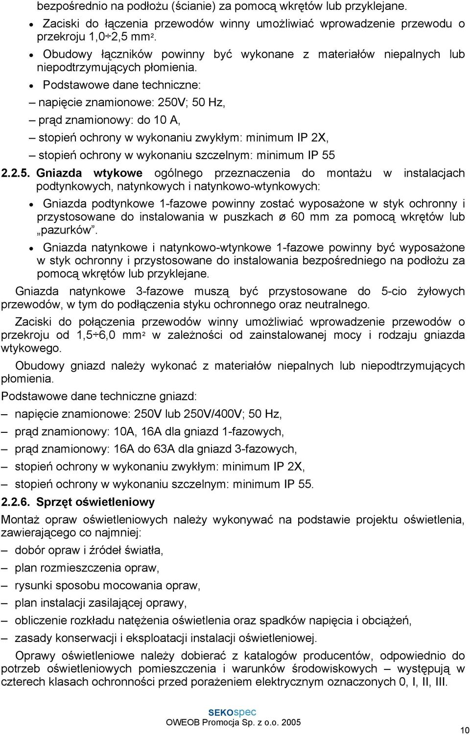 Podstawowe dane techniczne: napięcie znamionowe: 250