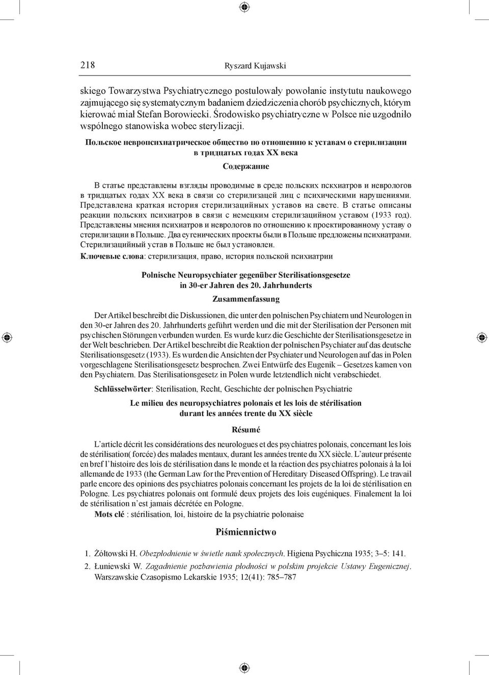 Польское невропсихиатрическое общество по отношению к уставам о стерилизации в тридцатых годах XX века Содержание В статье представлены взгляды проводимые в среде польских пскхиатров и неврологов в