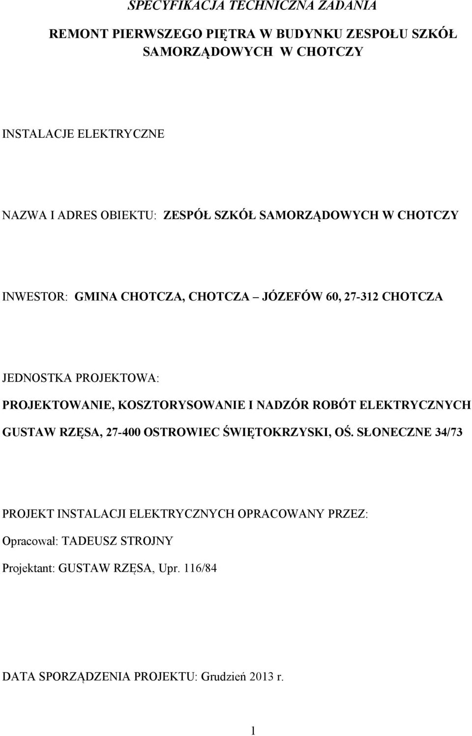 PROJEKTOWANIE, KOSZTORYSOWANIE I NADZÓR ROBÓT ELEKTRYCZNYCH GUSTAW RZĘSA, 27-400 OSTROWIEC ŚWIĘTOKRZYSKI, OŚ.
