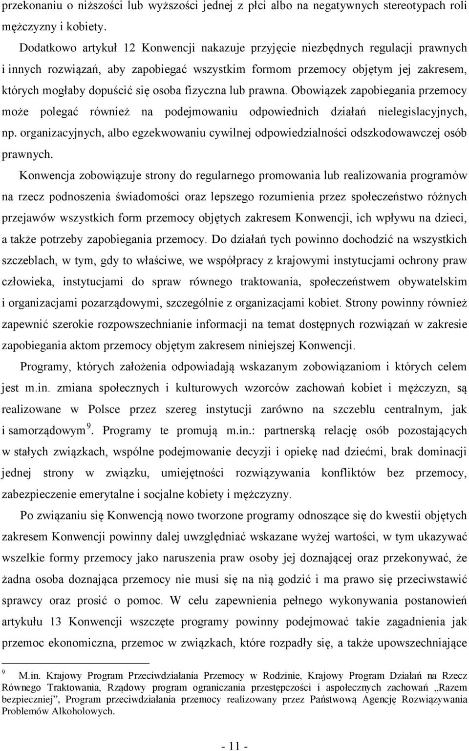 fizyczna lub prawna. Obowiązek zapobiegania przemocy może polegać również na podejmowaniu odpowiednich działań nielegislacyjnych, np.