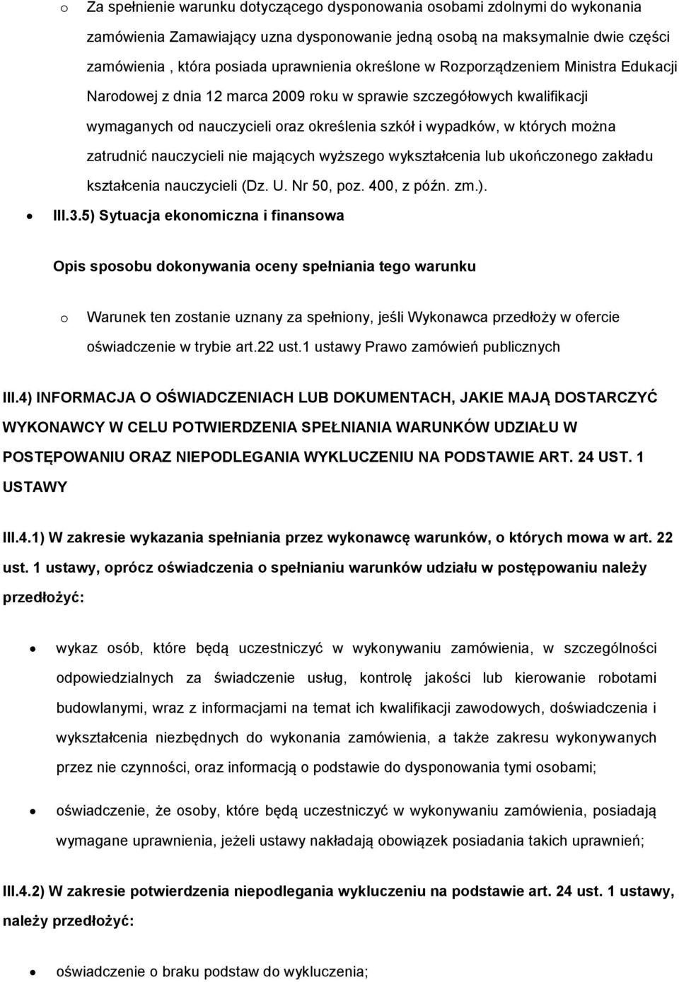 mających wyższeg wykształcenia lub ukńczneg zakładu kształcenia nauczycieli (Dz. U. Nr 50, pz. 400, z późn. zm.). III.3.