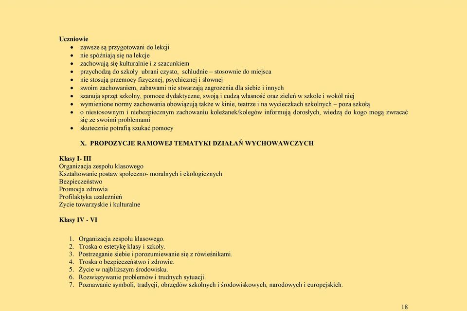 wokół niej wymienione normy zachowania obowiązują także w kinie, teatrze i na wycieczkach szkolnych poza szkołą o niestosownym i niebezpiecznym zachowaniu koleżanek/kolegów informują dorosłych,