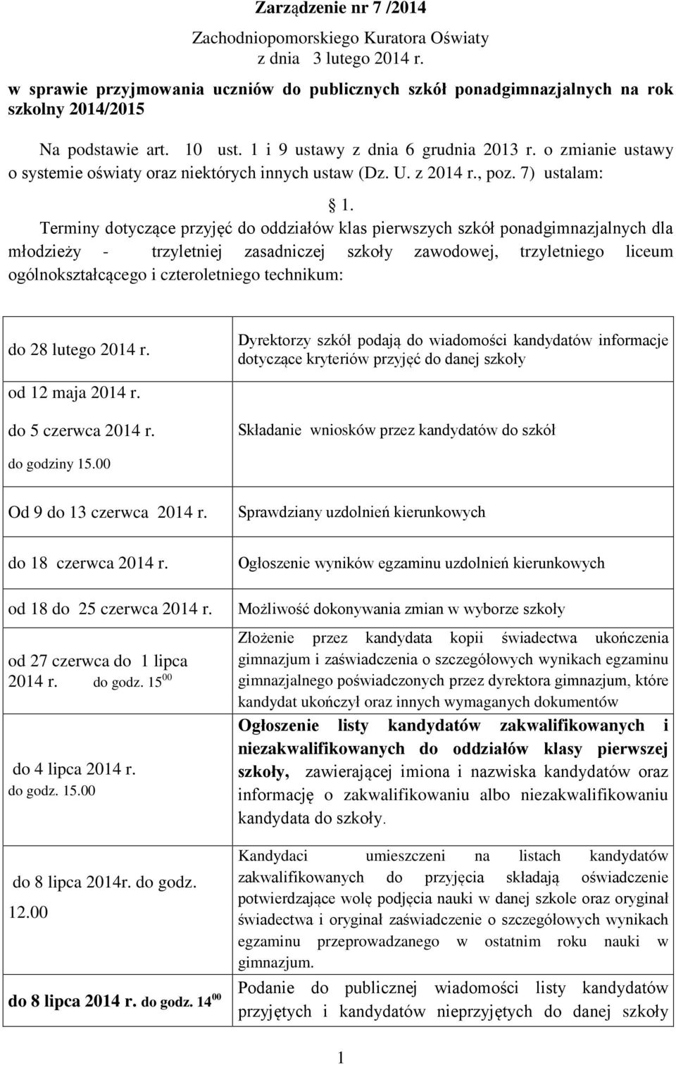 Terminy dotyczące przyjęć do oddziałów klas pierwszych szkół ponadgimnazjalnych dla młodzieży - trzyletniej zasadniczej szkoły zawodowej, trzyletniego liceum ogólnokształcącego i czteroletniego