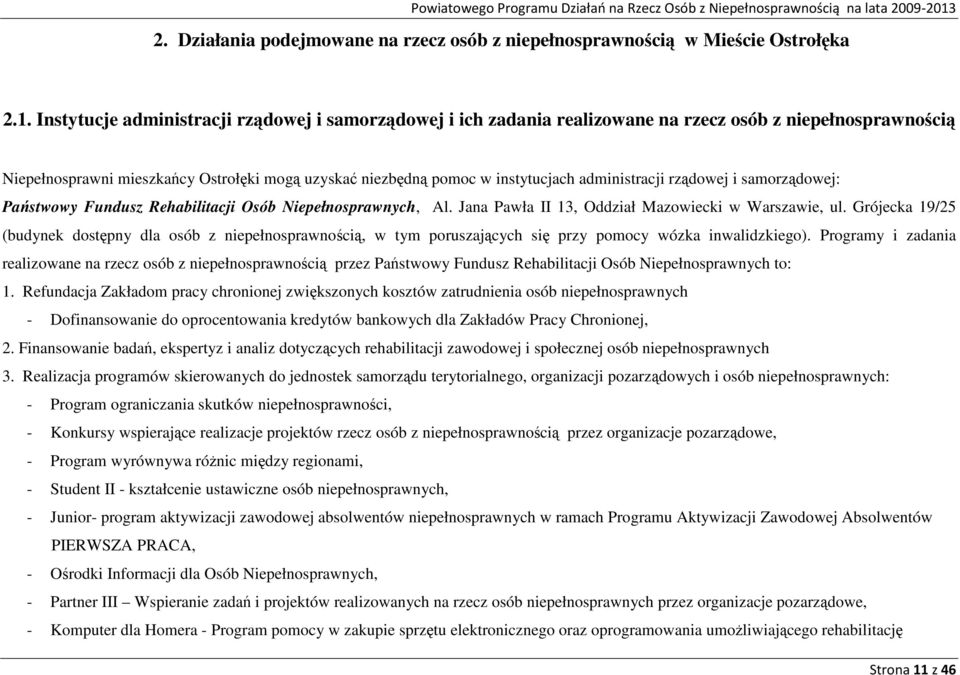 administracji rządowej i samorządowej: Państwowy Fundusz Rehabilitacji Osób Niepełnosprawnych, Al. Jana Pawła II 13, Oddział Mazowiecki w Warszawie, ul.