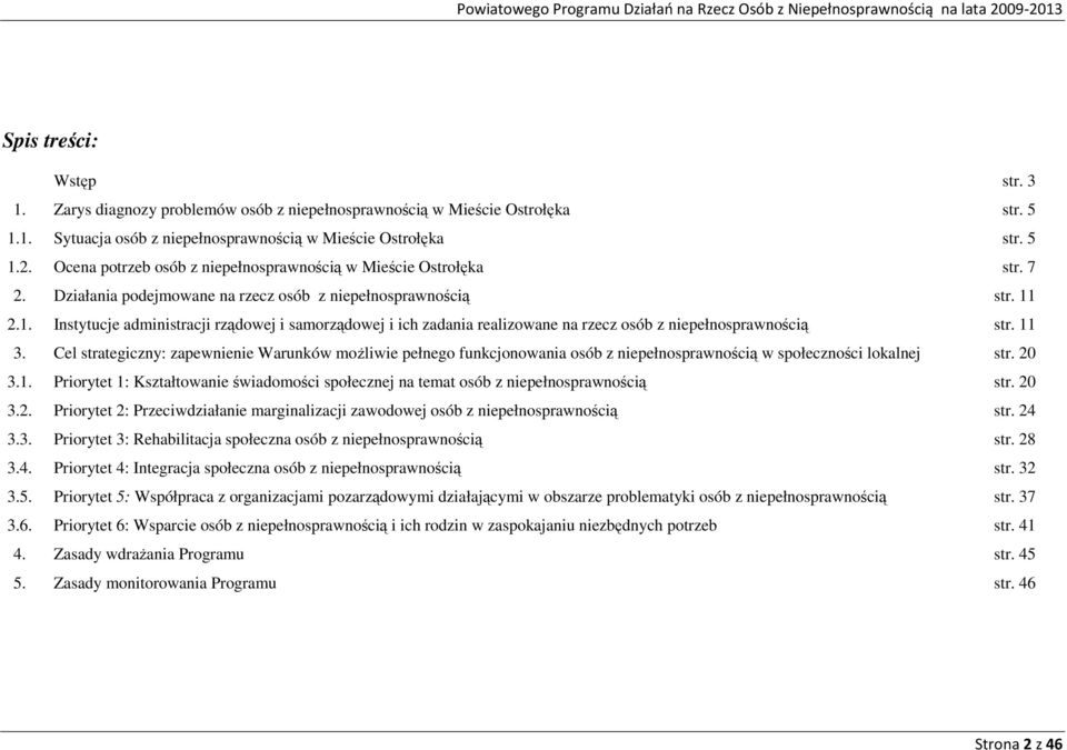 2.1. Instytucje administracji rządowej i samorządowej i ich zadania realizowane na rzecz osób z niepełnosprawnością str. 11 3.