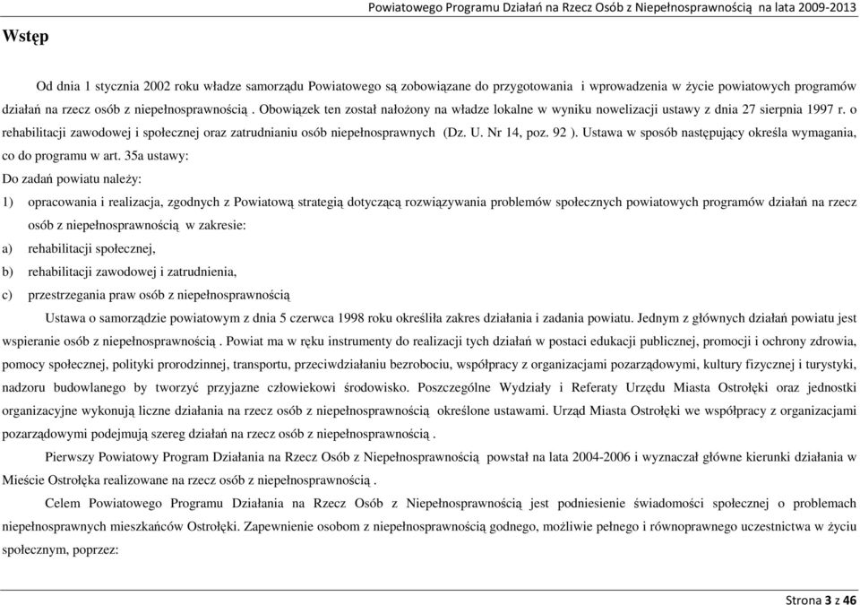 Nr 14, poz. 92 ). Ustawa w sposób następujący określa wymagania, co do programu w art.