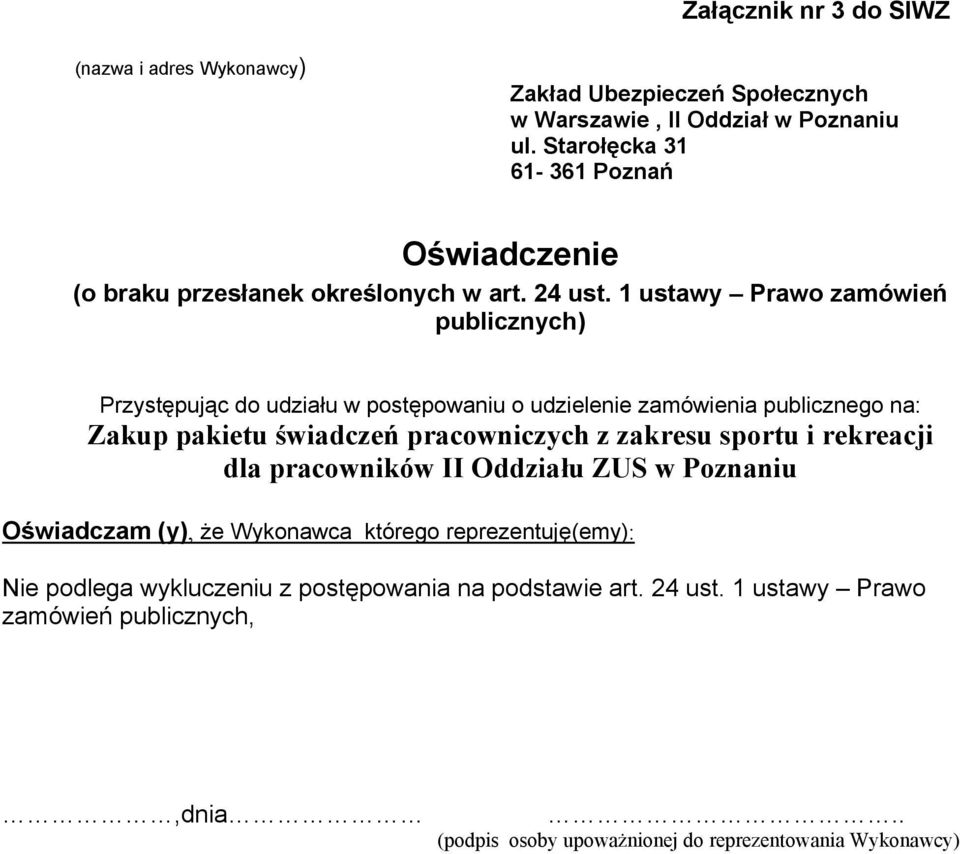 1 ustawy Prawo zamówień publicznych) Przystępując do udziału w postępowaniu o udzielenie zamówienia publicznego na: Zakup pakietu świadczeń pracowniczych z zakresu