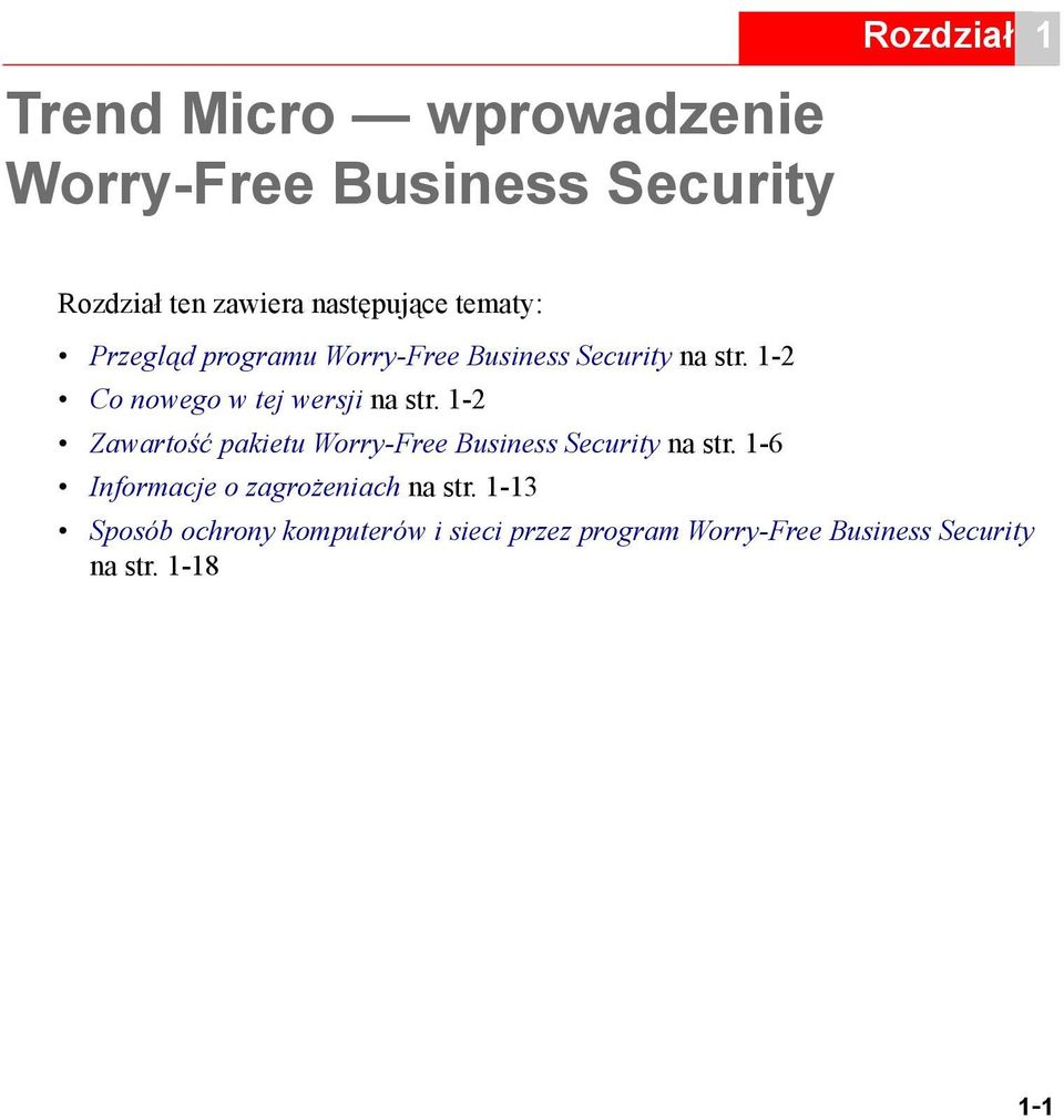 1-2 Zawartość pakietu Worry-Free Business Security na str. 1-6 Informacje o zagrożeniach na str.